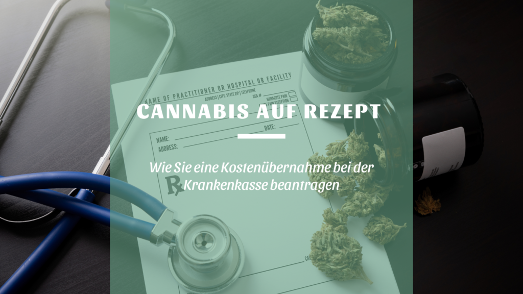 Cannabis auf Rezept: Wie Sie eine Kostenübernahme bei der Krankenkasse beantragen